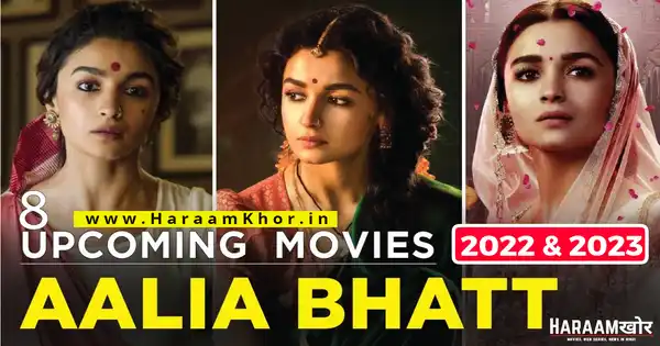 Most Awaited 8 Upcoming Movies of Alia Bhatt in 2022 - HaraamKhor