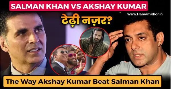 Salman Khan Vs Akshay Kumar in 2022 - HaraamKhor