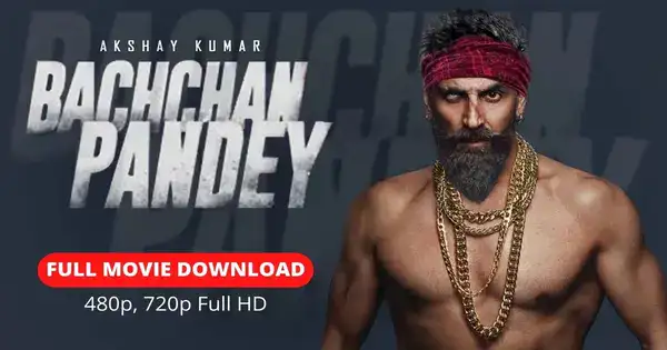 Bachchhan Paandey Full Movie Download FilmyZilla - HaraamKhor