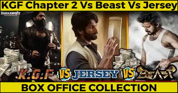 KGF Chapter 2 Vs Beast Vs Jersey Movie Box Office Collection - HaraamKhor