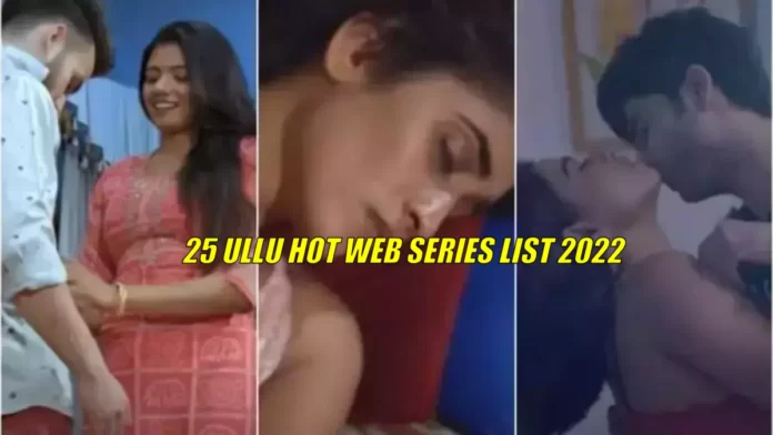 25 Ullu Hot Web Series List 2022 - HaraamKhor
