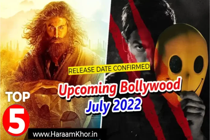 Best Upcoming Bollywood Movies July 2022 - HaraamKhor