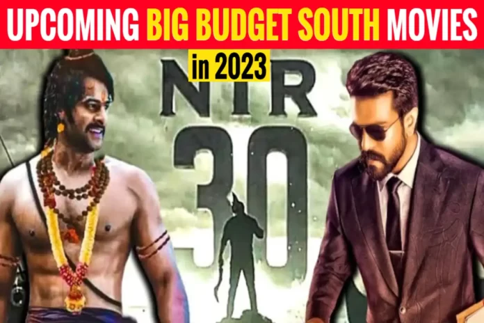 6 Upcoming Big Budget South Movies in 2023 - HaraamKhor