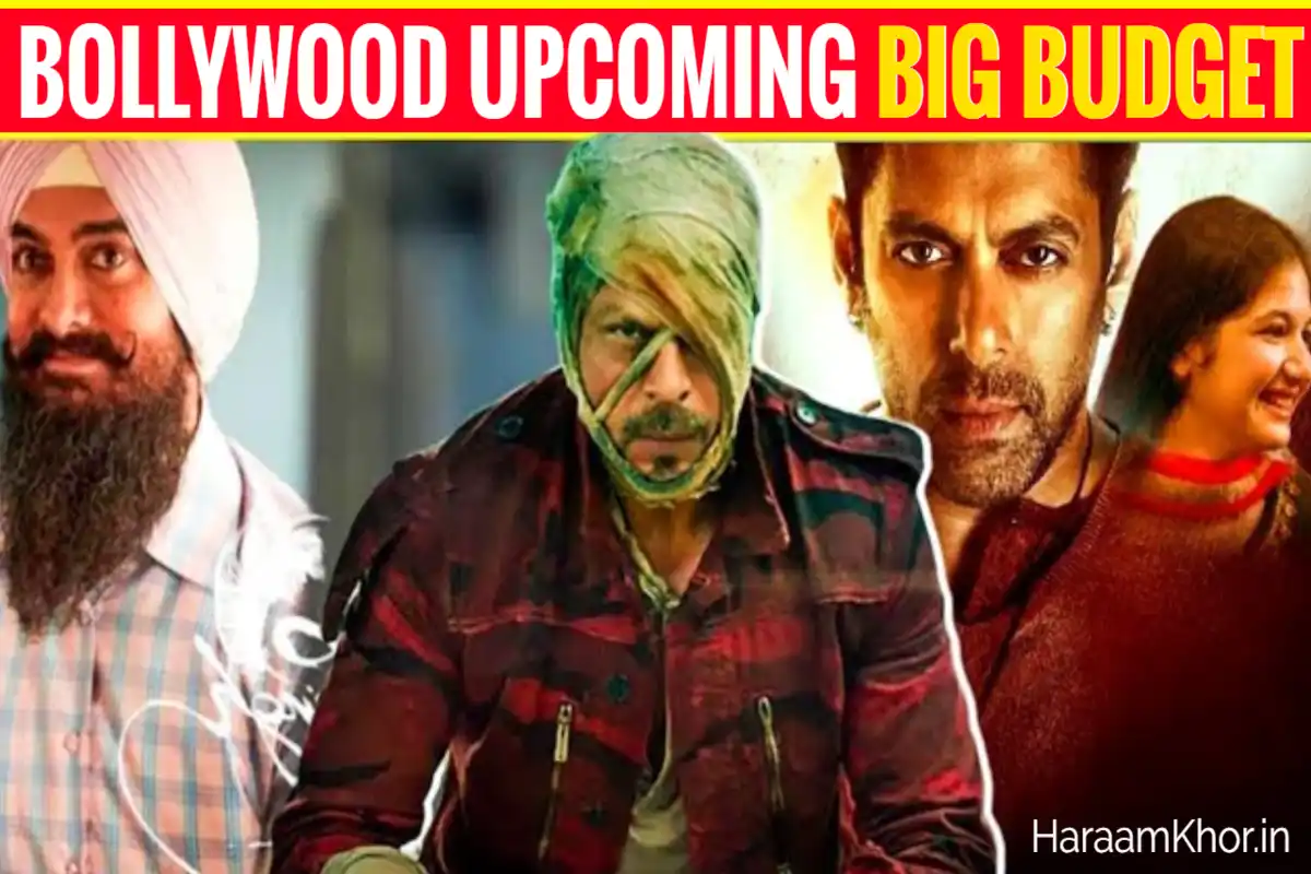 Bollywood Upcoming Big Budget Movies in 2022-23 - HaraamKhor