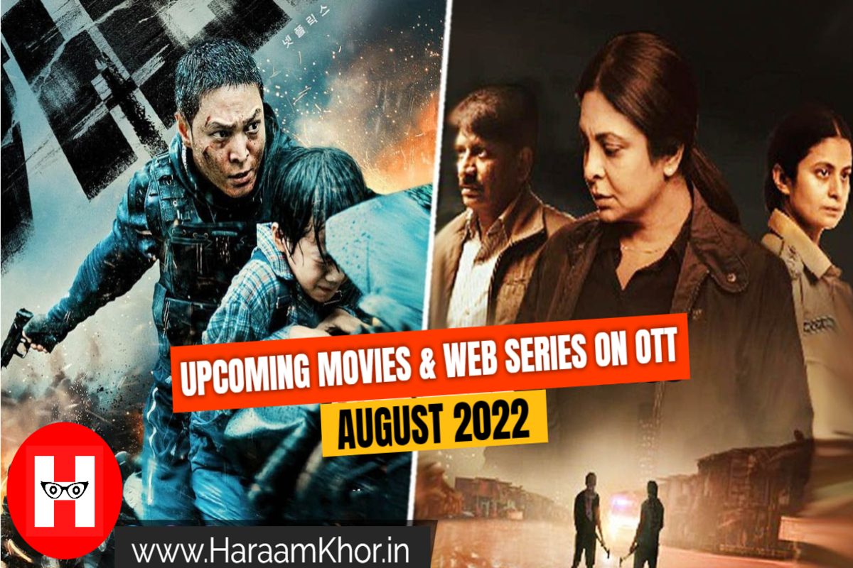 Upcoming Movies & Web Series on OTT in August 2022 - HaraamKhor