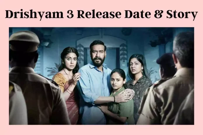 Drishyam 3 Release Date Story Cast and more in Hindi - HaraamKhor
